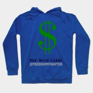 Pay with Cash! #freedomfighter Hoodie